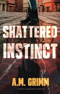 Shattered Instinct: A Novel of Romantic Suspense Subscription