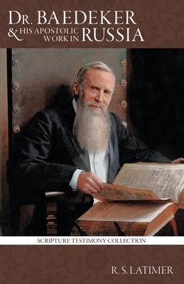 Dr. Baedeker: And His Apostolic Work in Russia