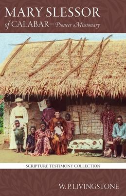 Mary Slessor of Calabar: Pioneer Missionary