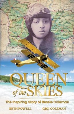 Queen of the Skies: The Inspiring Story of Bessie Coleman