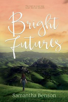 Bright Futures: A steamy, small town romantic comedy