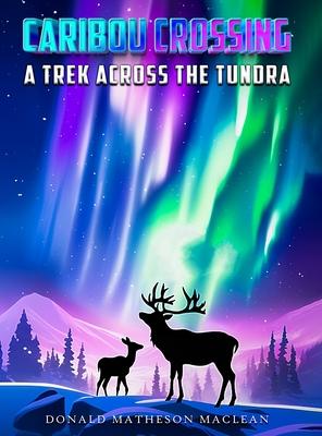 Caribou Crossing: A Trek Across the Tundra