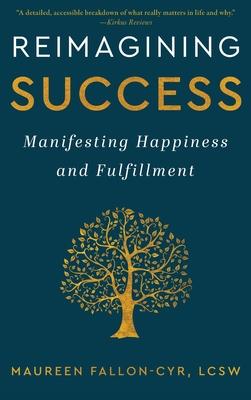 Reimagining Success: Manifesting Happiness and Fulfillment