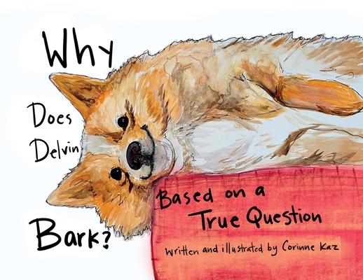 Why Does Delvin Bark?: Based on a True Question