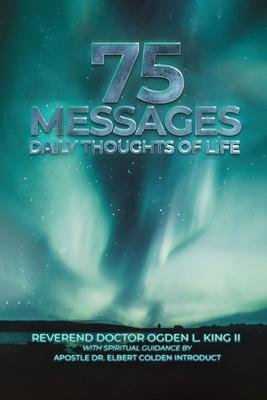 75 Messages: Daily Thoughts of Life