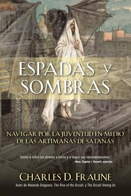 Swords and Shadows/Espadas y sombras: Navigating Youth Amidst the Wiles of Satan/Navegando la juventud en medio de las artimaas de Satans Subscription