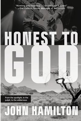 Honest to God: From the Spotlight, to the Pulpit, to the Wilderness