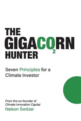 The Gigacorn Hunter: Seven Principles for a Climate Investor - The #1 International Best Seller Subscription