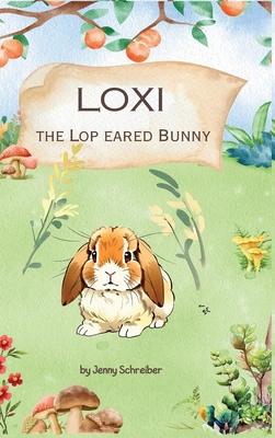 Loxi the Lop Eared Bunny: Adventures of the Mini Lop Eared Rabbit (Pre-Reader)