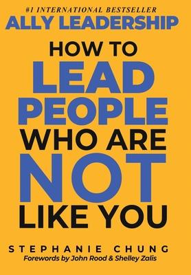 Ally Leadership: How to Lead People Who Are Not Like You