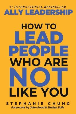 Ally Leadership: How to Lead People Who Are Not Like You