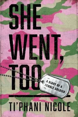 She Went, Too: A Diary of a Female Soldier