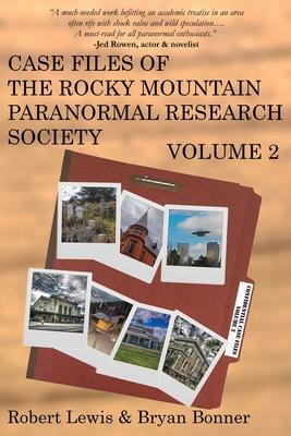 Case Files of the Rocky Mountain Paranormal Research Society Volume 2