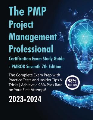 The PMP Project Management Professional Certification Exam Study Guide PMBOK Seventh 7th Edition: The Complete Exam Prep With Practice Tests and Insid