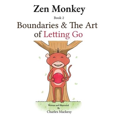 Zen Monkey: Boundaries and The Art of Letting Go