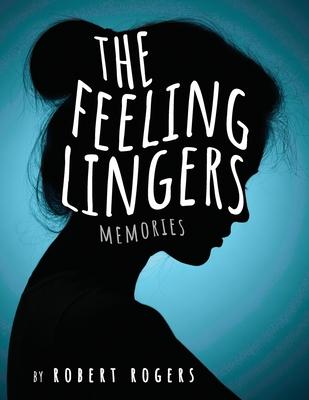 The Feeling Lingers: Memories: We Have Come Unwound