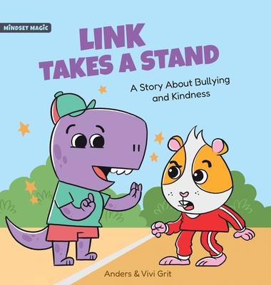 Link Takes a Stand: A Story about Bullying and Kindness - How a Little Dinosaur Stopped a Bully and Made New Friends