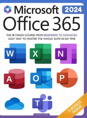 Microsoft Office 365 For Beginners: The 1# Crash Course From Beginners To Advanced. Easy Way to Master The Whole Suite in no Time Excel, Word, PowerPo