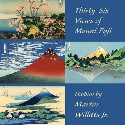 Thirty-Six Views of Mount Fuji: Haibun