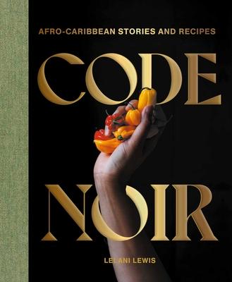 Code Noir: Afro-Caribbean Stories and Recipes