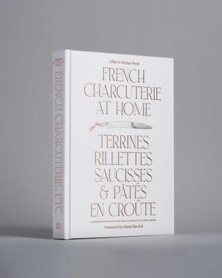 French Charcuterie at Home: Terrines, Rillettes, Saucisses, & Pats En Crote