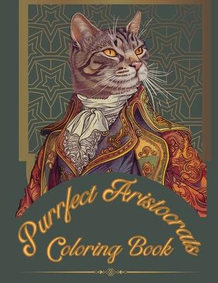 Purrfect Aristocrats: Coloring Book