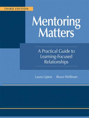 Mentoring Matters: A Practical Guide to Learning-Focused Relationships, Third Edition(establish a Learning-Focused Mentor-Teacher Relatio