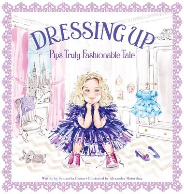 Dressing Up: Pip's Truly Fashionable Tale