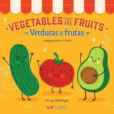 Vegetables That Are Fruits (Bilingual: English/Spanish): A Bilingual Fruits Book Subscription