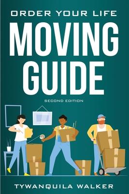 Order Your Life Moving Guide: Complete Moving Guide and Workbook with Moving Checklists, Forms, and Tips (Second Edition)