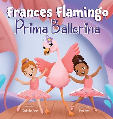 Frances Flamingo: A Children's Picture Book About Dance, Friendship, and Kindness for Kids Ages 4-8 Subscription