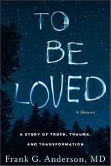 To Be Loved: A Story of Truth, Trauma, and Transformation Subscription