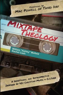 Mixtape Theology: A Bible Study & Retrospective Inspired by 90s Contemporary Christian Music and Culture