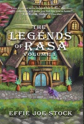 The Legends of Rasa Vol. I: A Cozy, Slice-of-Life Fantasy Story Collection