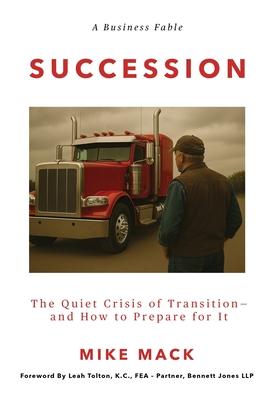 Succession: The Quiet Crisis of Transition- and How to Prepare for It