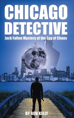 Chicago Detective Jack Fallon In The Mystery Of The Egg Of Chaos