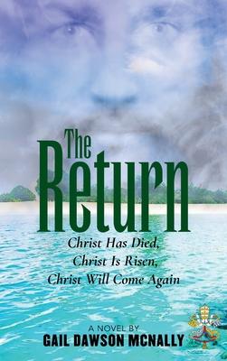 The Return: Christ Has Died, Christ Is Risen, Christ Will Come Again