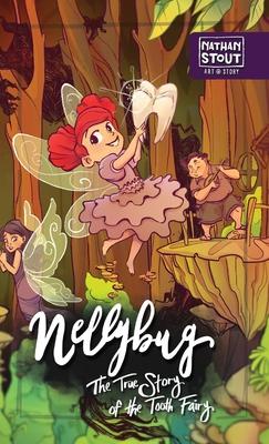 Nellybug: The True Story of the Tooth Fairy