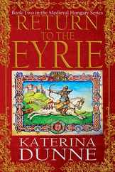 Return to the Eyrie: The Medieval Hungary Series - Book Two Subscription