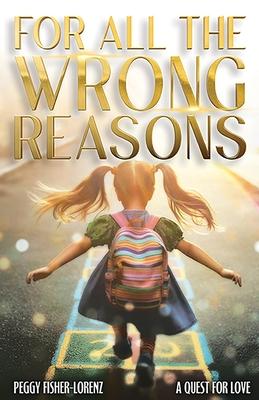 For All the Wrong Reasons: A quest for love