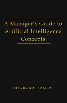 A Manager's Guide to Artificial intelligence Concept