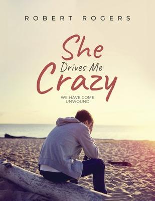 She Drives Me Crazy: We Have Come Unwound