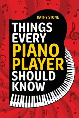 Things Every Piano Player Should Know: Explore Scales, Chords, Technique, Music Theory, Famous Composers, and So Much More! Subscription