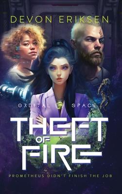 Theft of Fire: Orbital Space #1