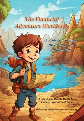 The Financial Adventure Workbook: A Tool for Saving, Investing, and Budgeting!