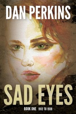 Sad Eyes: Book One: 1912 to 1939: A Nurse's love of her country during WW II