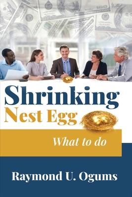 Shrinking Nest Egg: What to do