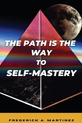 The Path Is The Way To Self-Mastery