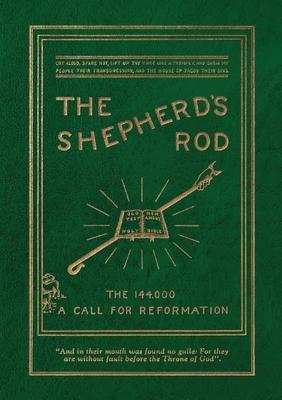 The Shepherd's Rod, Vol. 1: The 144,000 of Revelation 7- Call For Reformation