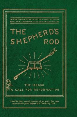 The Shepherd's Rod, Vol. 1: The 144,000 of Revelation 7- Call For Reformation